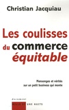 Christian Jacquiau - Les coulisses du commerce équitable - Mensonges et vérités sur un petit business qui monte.