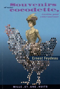 Ernest Feydeau - Souvenirs d'une cocodette - Ecrits par elle-même.