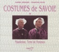 François Isler et Daniel Dequier - Le grand livre des costumes de Savoie - Tome 1, Maurienne, Volume 1, terre de femmes, terre de costumes....