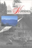 André Brunet et  Collectif - Le Pays Des Hurtieres. Saint-Georges, Saint-Alban, Saint-Pierre.
