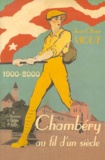 Jean-Olivier Viout - Chambéry au fil d'un siècle 1900-2000.