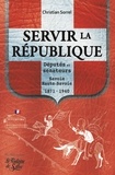 Christian Sorrel - Servir la République - Députés et sénateurs Savoie et Haute-Savoie 1871-1940.