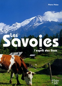 Pierre Préau - Les Savoies - Un esprit des lieux.