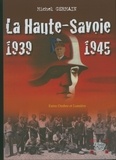Michel Germain - La Haute-Savoie 1939-1945 - Une histoire unique.