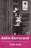 Christine Peyraud - Adèle Barrucand - Une Savoyarde dans l'action sociale, 1939-1945.