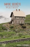 Muguette Berment - Savoie secrète - 100 sites à découvrir.