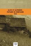 Dominique de Vogüé - Alice et Alphonse, paysans de montagne.