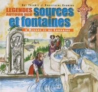 Christophe Carmona et Guy Trendel - Legendes Autour Des Sources Et Fontaines D'Alsace Et De Lorraine.