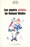 Claude Fuchs et Gérard Kieny - Les quatre vérités de Roland Weller.