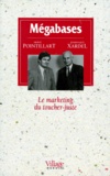 Hervé Pointillart et Dominique Xardel - Megabase. Le Marketing Du Toucher-Juste.