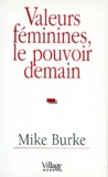 Michael Burke - Valeurs féminines, le pouvoir demain.