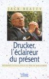  Collectif - Drucker, l'éclaireur du présent - Biographie intellectuelle du père du management.