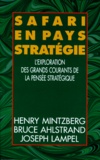 Joseph Lampel et Henry Mintzberg - Safari En Pays Strategie. L'Exploration Des Grands Courants De La Pensee Strategique.