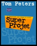 Tom Peters - Super Projet.