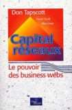 Alex Lowy et Don Tapscott - Capital Reseaux. Le Pouvoir Des Business Webs.