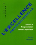David Molden - L'Excellence Professionnelle. Grace A La Programmation Neuro-Linguistique.