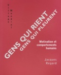 Jacques Regard - Gens Qui Rient, Gens Qui Pleurent. Motivation Et Comportements Humains.