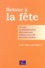 Loïc Vieillard-Baron - Retour A La Fete. Ce Que La Multiplication Des Concours Locaux Nous Dit De Notre Societe.