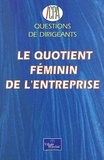 Agnès Arcier - Le Quotient Feminin De L'Entreprise.