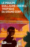 Guillaume Chérel - Tropique Du Grand Cerf.