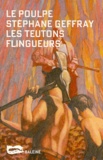 Stéphane Geffray - Les Teutons flingueurs.
