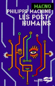 Philippe Machine - Les post-humains.