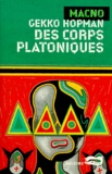 Gekko Hopman - Des corps platoniques.