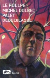 Michel Dolbec - Palet Degueulasse.