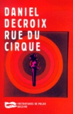 Daniel Decroix - Les Filles De Joie, Les Hommes De Peine Tome 1 : Rue Du Cirque.