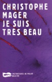 Christophe Mager - Je Suis Tres Beau.
