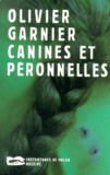 Olivier Garnier - Canines Et Peronnelles.