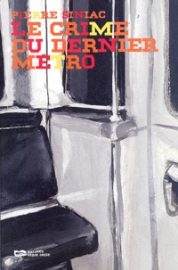 Pierre Siniac - Le Crime Du Dernier Metro.