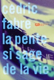 Frédéric Fabre - La Pente Si Sage De La Vie.