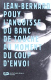 Jean-Bernard Pouy - L'Angoisse Du Banc De Touche Au Moment Du Coup D'Envoi.
