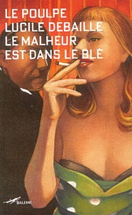 Lucile Debaille - Le Malheur Est Dans Le Ble.