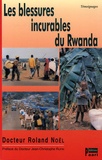 Roland Noël - Les Blessures incurables du Rwanda.