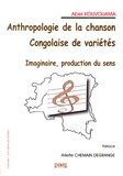 Abel Kouvouama - Anthropologie de la chanson congolaise de variétés - Imaginaire, production du sens.
