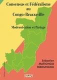 Mboungou s. Mationgo - Consensus et Fédéralisme au Congo-Brazzaville. Modernisation et Partage..