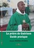 Jacques Nganga-n. - La prière de guérison. Guide pratique.