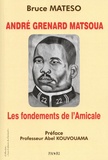Bruce Mateso - André Grenard Matsoua : les fondements de l'Amicale.