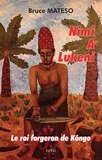 Bruce Mateso - Nimi A Lukeni - Le roi forgeron de Kôngo.