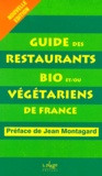  Collectif - Guide Des Restaurants Bio Et/Ou Vegetariens De France. Edition 2000-2001.