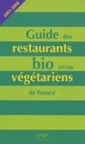  Collectif - Guide Des Restaurants Bio Et/Ou Vegetariens De France. Edition 2001-2002.