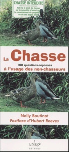 Nelly Boutinot - La Chasse. 100 Questions-Reponses A L'Usage Des Non-Chasseurs.
