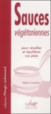 Valérie Cupillard - Sauces Vegetariennes Pour Reveiller Et Equilibrer Vos Plats.