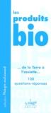  Collectif - Les Produits Bio. 100 Questions-Reponses.