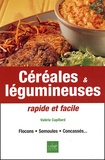 Valérie Cupillard - Cereales & Legumineuses. Rapide Et Facile.