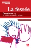 Olivier Maurel - La fessée, questions sur la violence éducative.