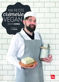 Sébastien Kardinal - Ma petite crèmerie vegan.