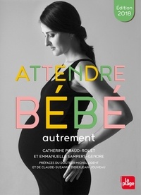 Catherine Piraud-Rouet et Emmanuelle Sampers-Gendre - Attendre bébé autrement.